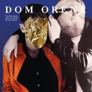 Dom Orena - Vad Dina Vänner Säger Om Dig När.. in the group Labels / Bengans Distribution at Bengans Skivbutik AB (2116430)