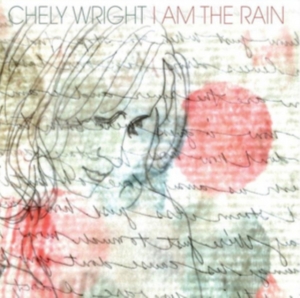 Wright Chely - I Am the Rain in the group OTHER / Övrigt /  at Bengans Skivbutik AB (2150501)