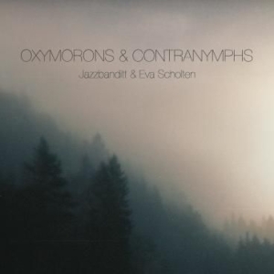 Jazzbanditt & Eva Scholten - Oxymorons & Contranymphs in the group CD / Jazz at Bengans Skivbutik AB (2168099)