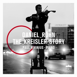 Daniel Röhn Paul Rivinius - Daniel Röhn: The Kreisler Story in the group Externt_Lager /  at Bengans Skivbutik AB (2168145)