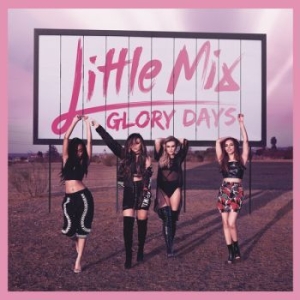 Little Mix - Glory Days in the group CD / Pop-Rock,Övrigt at Bengans Skivbutik AB (2168983)