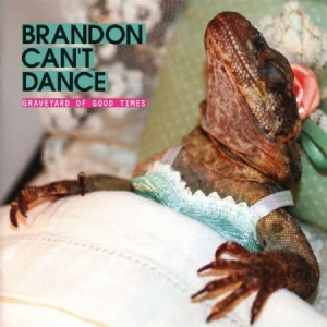 Brandon Can't Dance - Graveyard Of Good Time in the group CD / Rock at Bengans Skivbutik AB (2169023)