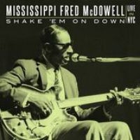 Mcdowell Mississippi Fred - Shake 'Em On Down: Live In Nyc in the group CD / Blues,Jazz at Bengans Skivbutik AB (2170303)