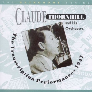 Thornhill Claude - 1947 Transcription Performances in the group CD / Jazz/Blues at Bengans Skivbutik AB (2236322)
