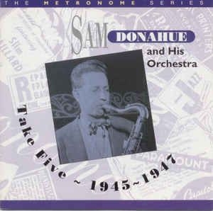 Donahue Sam & His Orchestra - Take Five: 1945-1948 in the group CD / Jazz/Blues at Bengans Skivbutik AB (2236329)