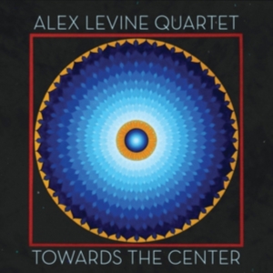 Levine Alex (Quartet) - Toward The Center in the group OTHER / Övrigt /  at Bengans Skivbutik AB (2236550)