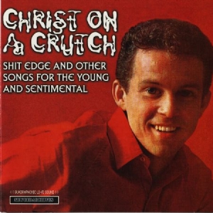 Christ On A Crutch - Shit Edge And Other Songs For The Y in the group CD / Rock at Bengans Skivbutik AB (2250615)