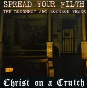 Christ On A Crutch - Spread Your Filth / Shit Edge And O in the group VINYL / Rock at Bengans Skivbutik AB (2250632)