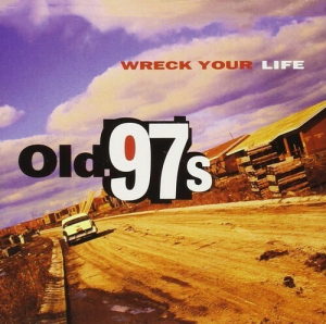 Old 97's - Wreck Your Life in the group VINYL / Pop-Rock at Bengans Skivbutik AB (2251267)