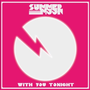 Summer Moon - With You Tonight in the group CD / Pop at Bengans Skivbutik AB (2253769)
