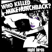 Night Birds - Who Killed Mike Hunchback (Single 7 in the group VINYL / Pop-Rock at Bengans Skivbutik AB (2255661)