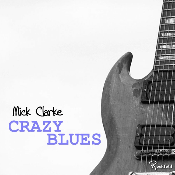 Clarke Mick - Crazy Blues in the group CD / Bestsellers at Bengans Skivbutik AB (2255915)