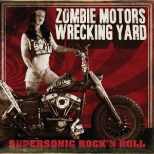 Zombie Motors Wrecking Yard - Supersonic Rock'n'roll in the group CD / CD Hardrock at Bengans Skivbutik AB (2262863)