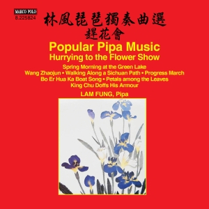 Fung Lam - Hurrying To The Flower Show – Popul in the group CD / Klassiskt at Bengans Skivbutik AB (2279365)
