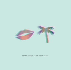 HEART BEACH - KISS YOUR FACE in the group CD / Pop-Rock at Bengans Skivbutik AB (2281025)