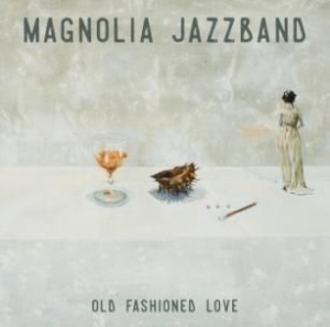 Magnolia Jazzband - Old Fashioned Love in the group CD / Jazz/Blues at Bengans Skivbutik AB (2287946)