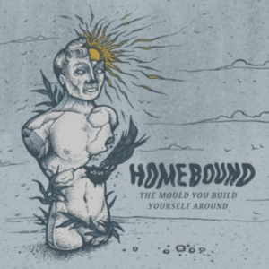 Homebound - The Mould You Build Yourself Around in the group CD / Pop-Rock at Bengans Skivbutik AB (2288047)