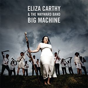 Carthy Eliza & Wayward Band - Big Machine in the group CD / Elektroniskt at Bengans Skivbutik AB (2288181)