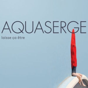 Aquaserge - Laisse Ca Etre in the group CD / Elektroniskt at Bengans Skivbutik AB (2298825)