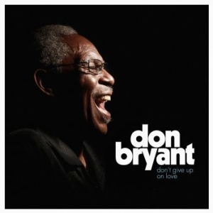 Bryant Don - Don't Give Up On Love in the group CD / CD RnB-Hiphop-Soul at Bengans Skivbutik AB (2391942)