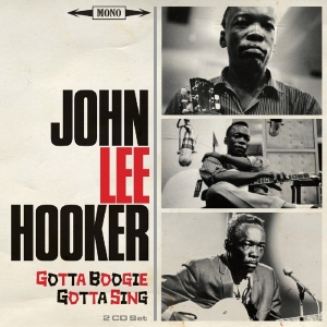 John Lee Hooker - Gotta Boogie, Gotta Sing in the group CD / Blues,Jazz at Bengans Skivbutik AB (2399480)