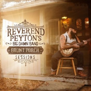 Reverend Payton's Big Damn Band - Front Porch Sessions in the group CD / Country,Jazz at Bengans Skivbutik AB (2399484)