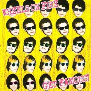 Wheels On Fire - Get Famous! in the group CD / Pop-Rock at Bengans Skivbutik AB (2403855)