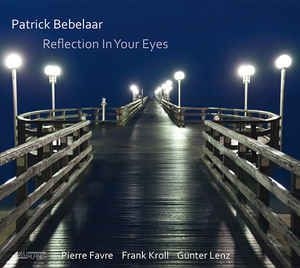 Bebelaar Patrick - Reflection In Your Eyes in the group CD / Jazz/Blues at Bengans Skivbutik AB (2403979)