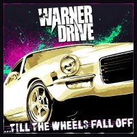 Warner Drive - Till The Wheels Fall Off in the group CD / Hårdrock at Bengans Skivbutik AB (2404353)