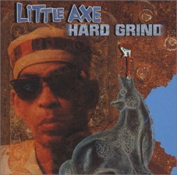 Little Axe - Hard Grind in the group CD / Bestsellers at Bengans Skivbutik AB (2404611)