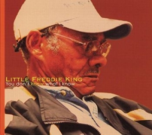 Little Freddie King - You Don't Know What I Know in the group CD / Jazz at Bengans Skivbutik AB (2404651)