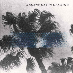 A Sunny Day In Glasgow - Sea When Absent in the group VINYL / Rock at Bengans Skivbutik AB (2404692)