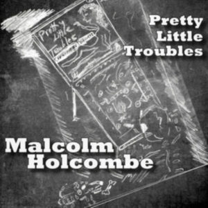 Holcombe Malcolm - Pretty Little Troubles in the group CD / Country,Svensk Folkmusik at Bengans Skivbutik AB (2407000)