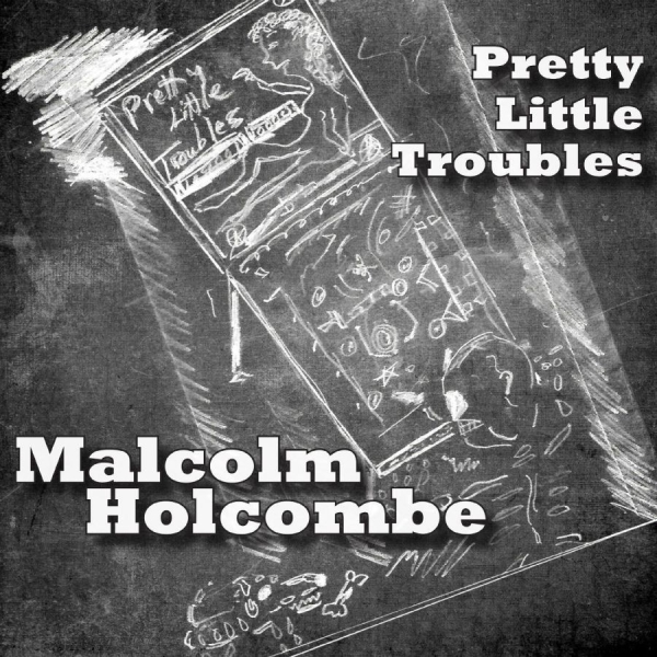 Holcombe Malcolm - Pretty Little Troubles in the group CD / Bestsellers at Bengans Skivbutik AB (2407000)