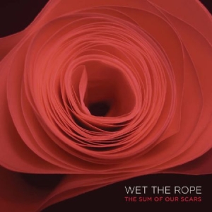 Wet The Rope - The Sum Of Our Scars in the group VINYL / Rock at Bengans Skivbutik AB (2408363)