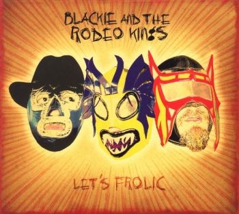 Blackie And The Rodeo Kings - Let's Frolic in the group CD / Rock at Bengans Skivbutik AB (2414174)