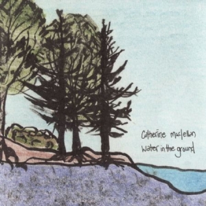 Maclellan Catherine - Water In The Ground in the group CD / Rock at Bengans Skivbutik AB (2414187)