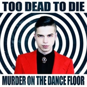 Too Dead To Die - Murder On The Dance Floor in the group CD / Pop-Rock at Bengans Skivbutik AB (2415327)