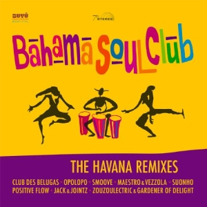Bahama Soul Club - Havana Remixes in the group CD / RNB, Disco & Soul at Bengans Skivbutik AB (2422576)