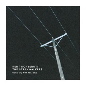 Kent Norberg & The Straywalkers - Come Cry With Me / Live in the group OUR PICKS / Vinyl Campaigns / Distribution-Kampanj at Bengans Skivbutik AB (2429150)