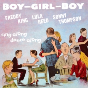 King Freddie Lula Reed & Sonny Tho - Boy Girl Boy in the group CD / Jazz/Blues at Bengans Skivbutik AB (2430411)