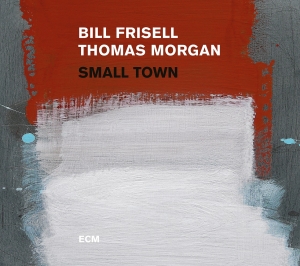 Bill Frisell Thomas Morgan - Small Town i gruppen VI TIPSAR / Klassiska lablar / ECM Records hos Bengans Skivbutik AB (2438651)