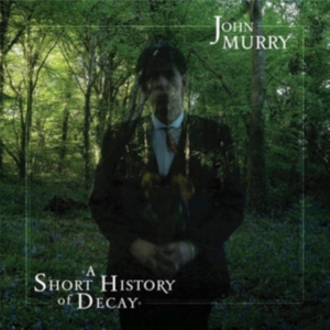 John Murry - A Short History Of Decay in the group CD at Bengans Skivbutik AB (2443999)