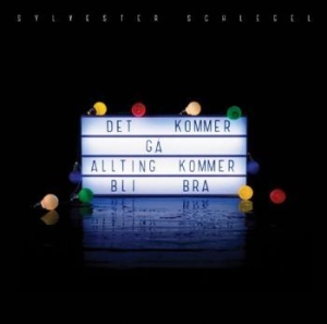 Sylvester Schlegel - Det Kommer Gå, Allting Kommer Bli Bra in the group Labels / Bengans Distribution at Bengans Skivbutik AB (2456290)
