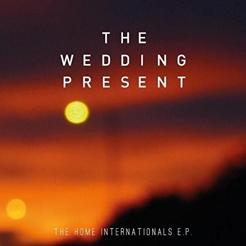 Wedding Present - Home Internationals Ep in the group OTHER / Övrigt / at Bengans Skivbutik AB (2461887)