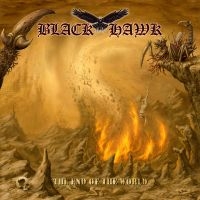 Black Hawk - End Of The World The in the group CD / Hårdrock at Bengans Skivbutik AB (2462502)