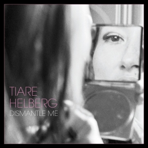 Helberg Tiare - Dismantle Me in the group VINYL / Pop-Rock,Svensk Musik at Bengans Skivbutik AB (2462795)