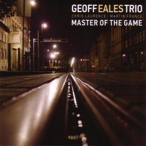 Eales Geoff -Trio- - Master Of The Game in the group CD / Jazz at Bengans Skivbutik AB (2465302)