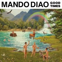 MANDO DIAO - GOOD TIMES in the group CD / Pop-Rock,Svensk Musik at Bengans Skivbutik AB (2472854)