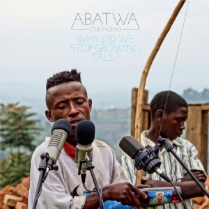Abatwa (The Pygmy) - Why Did We Stop Growing Tall? in the group CD / Elektroniskt at Bengans Skivbutik AB (2492666)